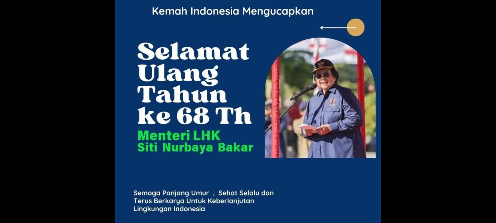 Kemah Indonesia Ucapkan Selamat Ulang tahun ke 68 Tahun Menteri LHK Siti Nurbaya Bakar