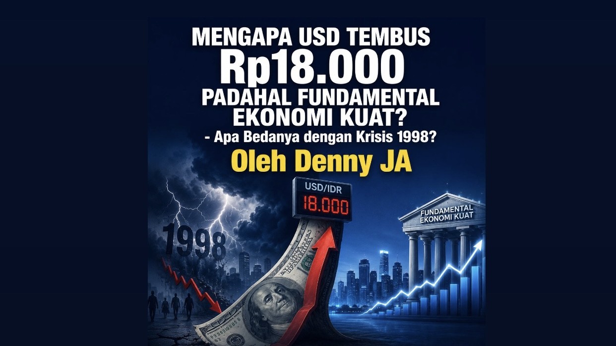 Mengapa USD Tembus Rp18.000 Padahal Fundamental Ekonomi Kuat? Apa Bedanya dengan Krisis 1998?