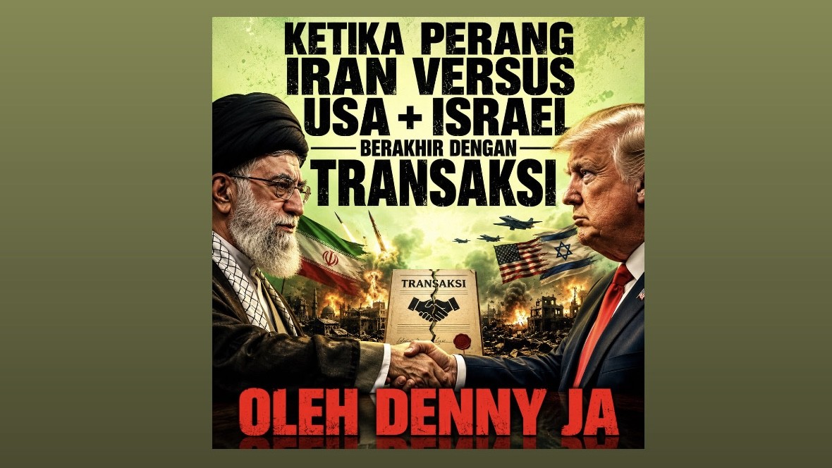 Ketika Perang Iran versus USA + Israel Berakhir dengan Transaksi