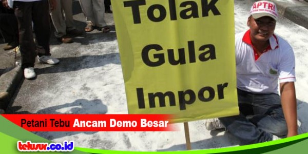 Tuntut Pemerintah Ubah Kebijakan dan Stop Impor Gula, Petani Tebu Ancam Demo Besar-besaran