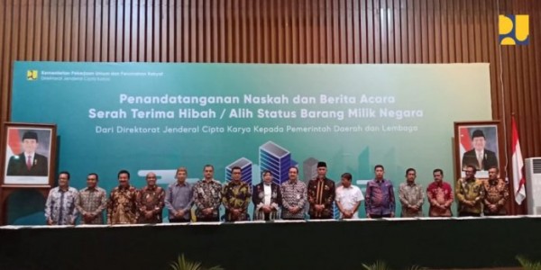 Serah Terima Hibah Aset Rp 1,86 Triliun, PUPR Sebut Tujuannya Untuk Tingkatkan Kesejahteraan Rakyat