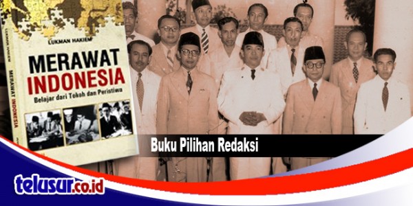 MERAWAT INDONESIA : Belajar dari Tokoh dan Peristiwa