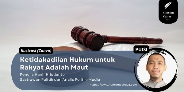 Ketidakadilan Hukum untuk Rakyat Adalah Maut