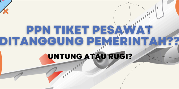 PPN Tiket Pesawat Ditanggung Pemerintah: Untung atau Rugi?